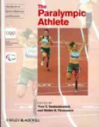 Yves Vanlandewijck,Walter Thompson - Handbook of Sports Medicine and Science: The Paralympic Athlete