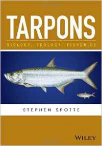 Stephen Spotte - Tarpons: Biology, Ecology, Fisheries