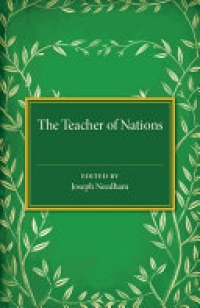 Needham - The Teacher of Nations: Addresses and Essays in Commemoration of the Visit to England of the Great Czech Educationalist Jan Amos Komensky (Comenius)