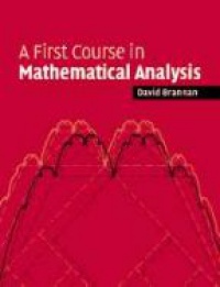 Brannan D. - A First Course in Mathematical Analysis