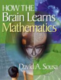 Sousa D.A. - How the Brain Learns Mathematics