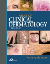 du Vivier A. - Atlas of Clinical Dermatology, 3rd. ed.