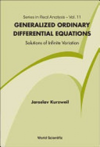 KURZWEIL JAROSLAV - Generalized Ordinary Differential Equations: Not Absolutely Continuous Solutions