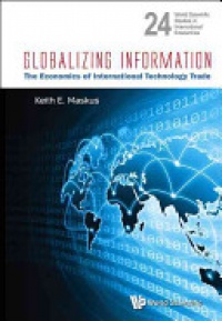 Maskus Keith E - Globalizing Information: The Economics Of International Technology Trade