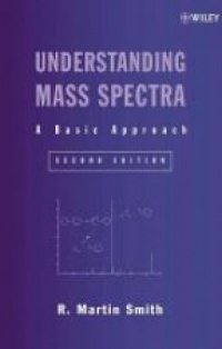 Smith R. M. - Understanding Mass Spectra: A Basic Approach, 2nd ed.