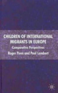 Penn R. - Children of International Migrants in Europe
