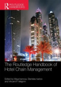 Maya Ivanova, Stanislav Ivanov, Vincent P. Magnini - The Routledge Handbook of Hotel Chain Management