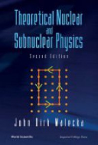  - Theoretical Nuclear And Subnuclear Physics, 2nd Edition