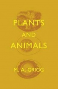 M. A. Grigg - Plants and Animals