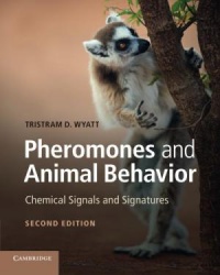 Tristram D. Wyatt - Pheromones and Animal Behavior: Chemical Signals and Signatures