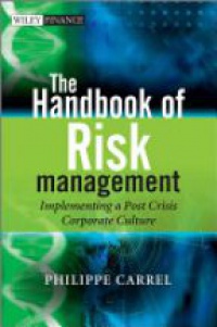 Philippe Carrel - The Handbook of Risk Management: Implementing a Post Crisis Corporate Culture