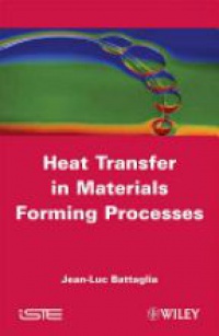 Jean–Luc Battaglia - Heat Transfer in Materials Forming Processes