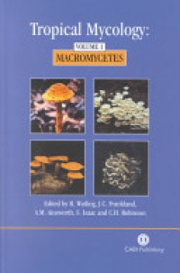Roy Watling,Juliet C Frankland,M Ainsworth,Susan Isaac,Clare H Robinson - Tropical Mycology: Volume 1, Macromycetes