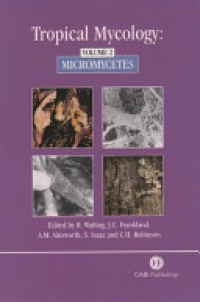 Roy Watling,Juliet C Frankland,M Ainsworth,Susan Isaac,Clare H Robinson - Tropical Mycology: Volume 2, Micromycetes