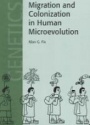 Migration and Colonization in Human Microevolution
