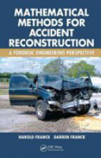 Harold Franck,Darren Franck - Mathematical Methods for Accident Reconstruction: A Forensic Engineering Perspective