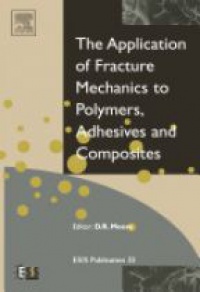 Moore D. R. - The Application of Fracture Mechanics to Polymers, Adhesives and Composites