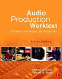 Samuel J. Sauls,Craig A. Stark - Audio Production Worktext: Concepts, Techniques, and Equipment