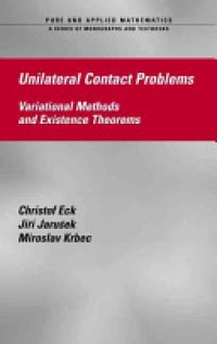 Eck Christof, Jarusek Jiri, Krbec Miroslav - Unilateral Contact Problems: Variational Methods and Existence Theorems