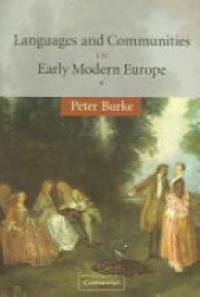 Burke P. - Languages and Communities in Early Modern Europe