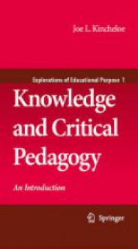 Kincheloe J.L. - Knowledge and Critical Pedagogy: An Introduction