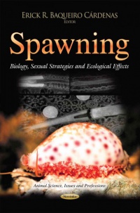 Erick R Baqueiro Cardenas - Spawning: Biology, Sexual Strategies & Ecological Effects
