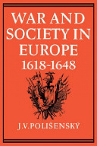 J. V. Polisensky - War and Society in Europe 1618–1648