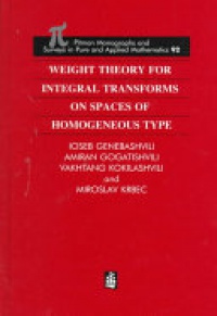 Genebashvili Ioseb, Gogatishvili Amiran, Kokilashvil Vakhtang, Krbec Miroslav - Weight Theory for Integral Transforms on Spaces of Homogeneous Type