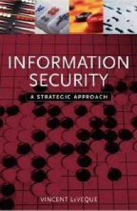 Leveque V. - Information Security: A Strategic Approach