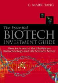 Tang C.M. - The Essential Biotech Investment Guide
