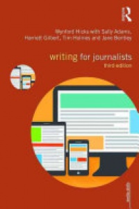 Wyford Hicks,Harriet Gilbert,Tim Holmes,Jane Bentley - Writing for Journalists
