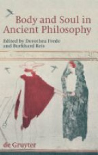 Dorothea Frede - Body and Soul in Ancient Philosophy