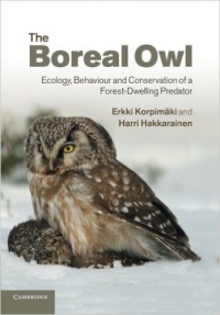 Erkki Korpimäki, Harri Hakkarainen - The Boreal Owl: Ecology, Behaviour and Conservation of a Forest-Dwelling Predator