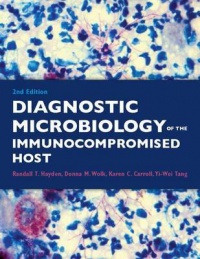 Randall T. Hayden, Karen C. Carroll, Yi-Wei Tang, Donna M. Wolk - Diagnostic Microbiology of the Immunocompromised Host