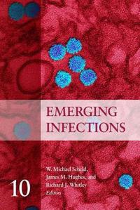 W. Michael Scheld, James M. Hughes, Richard Whitley - Emerging Infections 10