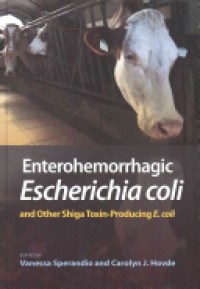 Vanessa Sperandio,Carolyn J. Hovde - Enterohemorrhagic Escherichia Coli and Other Shiga Toxin-Producing E. Coli