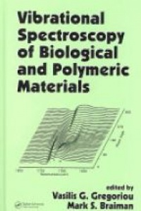 Vasilis G. Gregoriou,Mark S. Braiman - Vibrational Spectroscopy of Biological and Polymeric Materials