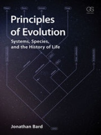 Jonathan Bard - Principles of Evolution: Systems, Species, and the History of Life