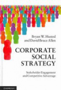 Husted B.W. - Corporate Social Strategy: Stakeholder Engagement and Competitive Advantage