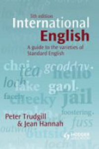 Peter Trudgill,Jean Hannah - International English: A guide to the varieties of Standard English