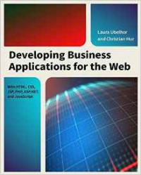 Christian Hur, Laura Ubelhor - Developing Business Applications for the Web: With HTML, CSS, JSP, PHP, ASP.NET, and JavaScript