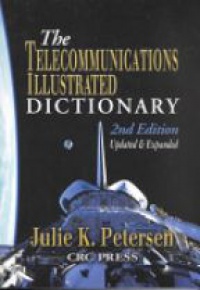 Petersen J. K. - The Telecommunications Illustrated Dictionary, 2nd ed.