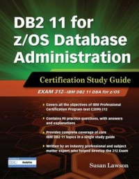 Susan Lawson - DB2 11 for z/OS Database Administration: Certification Study Guide