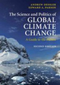 Andrew Dessler - The Science and Politics of Global Climate Change: A Guide to the Debate
