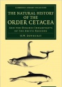 The Natural History of the Order Cetacea: And the Oceanic Inhabitants of the Arctic Regions