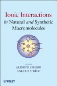 Alberto Ciferri,Angelo Perico - Ionic Interactions in Natural and Synthetic Macromolecules