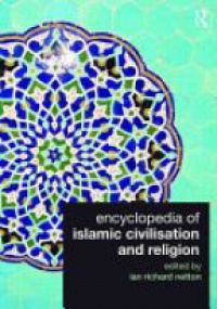 Ian Richard Netton - Encyclopedia of Islamic Civilisation and Religion