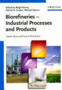 Kamm B. - Biorefineries: Industrial Processes and Products: Status Quo and Future Directions