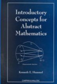 Kenneth E. Hummel - Introductory Concepts for Abstract Mathematics
