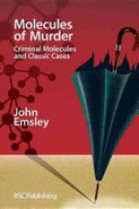 Emsley J. - Molecules of Murder: Criminal Molecules and Classic Cases